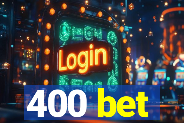 400 bet